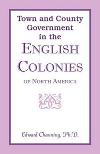 Cover image for Town and County Government in the English Colonies of North America