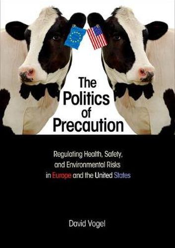 The Politics of Precaution: Regulating Health, Safety, and Environmental Risks in Europe and the United States