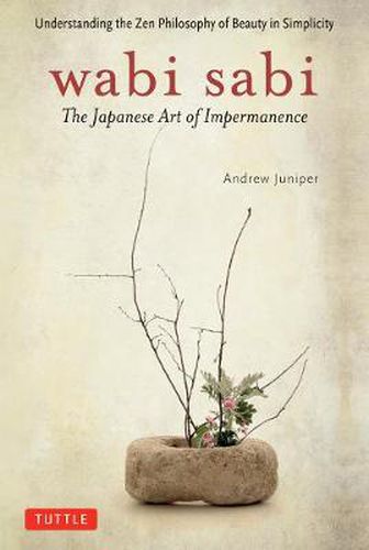 Cover image for Wabi Sabi: The Japanese Art of Impermanence - Understanding the Zen Philosophy of Beauty in Simplicity