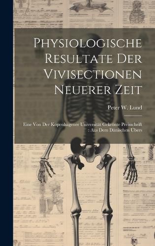 Cover image for Physiologische Resultate Der Vivisectionen Neuerer Zeit