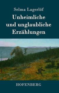 Cover image for Unheimliche und unglaubliche Erzahlungen