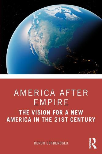 Cover image for America after Empire: The Vision for a New America in the 21st Century