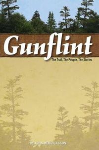 Cover image for Gunflint: The Trail, the People, the Stories