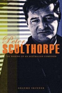 Cover image for Peter Sculthorpe: The Making of an Australian Composer