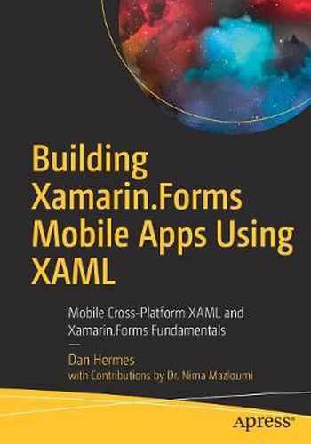 Cover image for Building Xamarin.Forms Mobile Apps Using XAML: Mobile Cross-Platform XAML and Xamarin.Forms Fundamentals