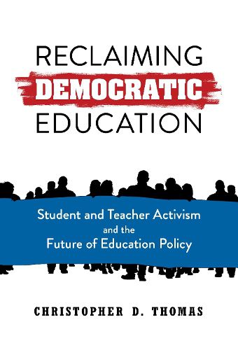 Cover image for Reclaiming Democratic Education: Student and Teacher Activism and the Future of Education Policy