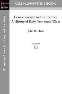 Cover image for Convict Society and Its Enemies: A History of Early New South Wales