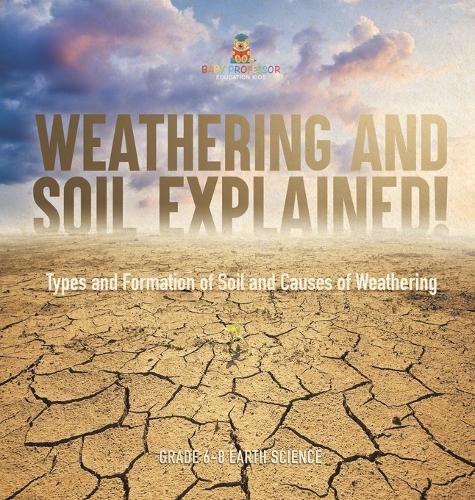 Weathering and Soil Explained! Types and Formation of Soil and Causes of Weathering Grade 6-8 Earth Science