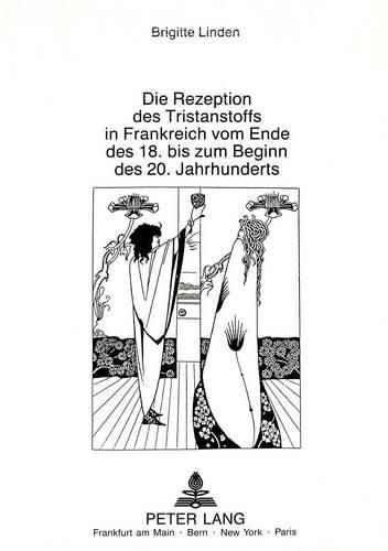 Cover image for Die Rezeption Des Tristanstoffs in Frankreich Vom Ende Des 18. Bis Zum Beginn Des 20. Jahrhunderts