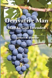 Cover image for Derivative Man: Man As God Intended