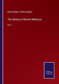 Cover image for The Genera of Recent Mollusca