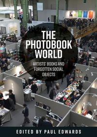 Cover image for The Photobook World: Artists' Books and Forgotten Social Objects