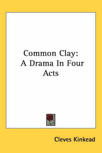 Cover image for Common Clay: A Drama in Four Acts