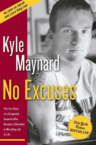 Cover image for No Excuses: The True Story of a Congenital Amputee Who Became a Champion in Wrestling And in Life