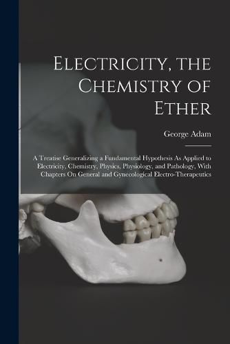 Cover image for Electricity, the Chemistry of Ether