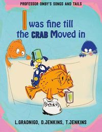 Cover image for I Was Fine Till the Crab Moved In.