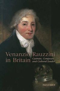 Cover image for Venanzio Rauzzini in Britain: Castrato, Composer, and Cultural Leader