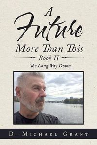 Cover image for A Future More Than This Book Ii: The Long Way Down