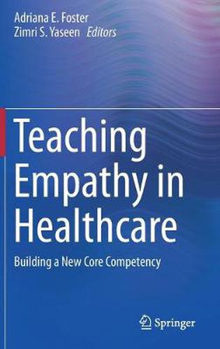 Cover image for Teaching Empathy in Healthcare: Building a New Core Competency