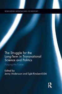 Cover image for The Struggle for the Long-Term in Transnational Science and Politics: Forging the Future