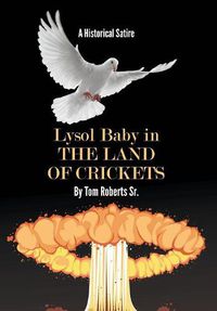 Cover image for Lysol Baby in the Land of Crickets: A Historical Satire