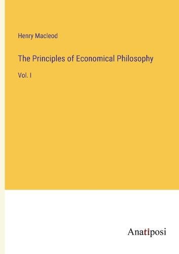 Cover image for The Principles of Economical Philosophy