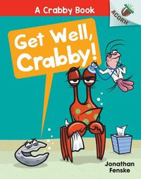 Cover image for Get Well, Crabby!: An Acorn Book (a Crabby Book #4)