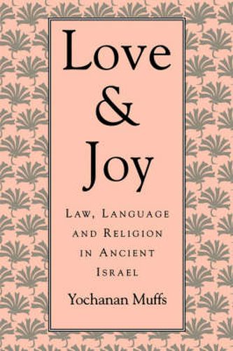 Cover image for Love and Joy: Law, Language and Religion in Ancient Israel