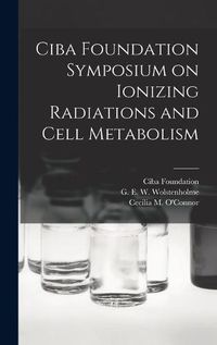 Cover image for Ciba Foundation Symposium on Ionizing Radiations and Cell Metabolism