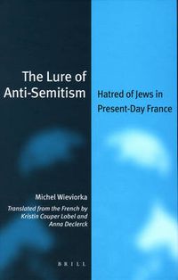 Cover image for The Lure of Anti-Semitism: Hatred of Jews in Present-Day France