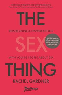 Cover image for The Sex Thing: Reimagining conversations with young people about sex