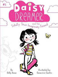 Cover image for Daisy Dreamer and the Totally True Imaginary Friend