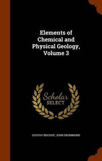 Cover image for Elements of Chemical and Physical Geology, Volume 3