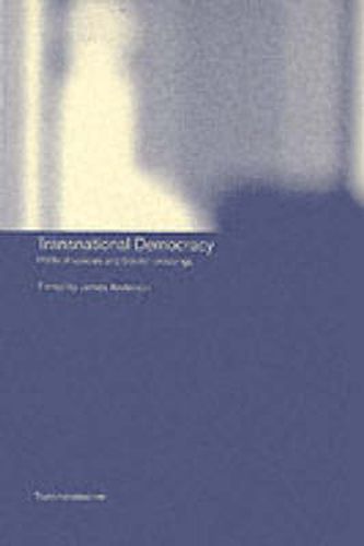 Cover image for Transnational Democracy: Political Spaces and Border Crossings