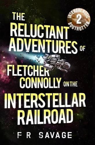 Cover image for The Reluctant Adventures of Fletcher Connolly on the Interstellar Railroad Vol. 2: Intergalactic Bogtrotter