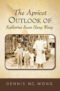 Cover image for The Apricot Outlook of Katherine Koon Hung Wong