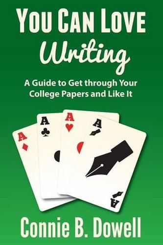 Cover image for You Can Love Writing: A Guide to Get through Your College Papers and Like It