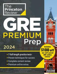 Cover image for Princeton Review GRE Premium Prep, 2024: 7 Practice Tests + Review & Techniques + Online Tools