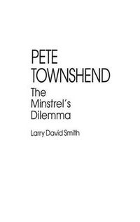 Cover image for Pete Townshend: The Minstrel's Dilemma
