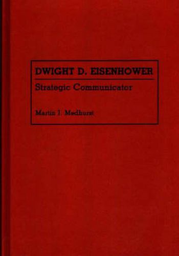 Dwight D. Eisenhower: Strategic Communicator