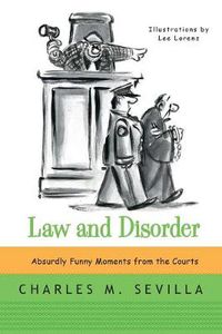 Cover image for Law and Disorder: Absurdly Funny Moments from the Courts