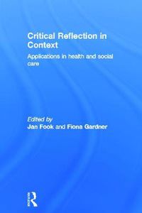 Cover image for Critical Reflection in Context: Applications in Health and Social Care