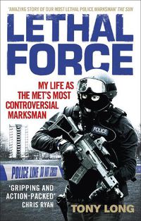 Cover image for Lethal Force: My Life As the Met's Most Controversial Marksman