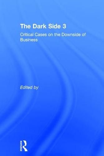Cover image for The Dark Side: Critical Cases on the Downside of Business