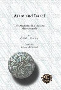 Cover image for Aram and Israel: The Arameans in Syria and Mesopotamia