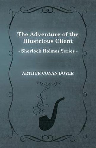 Cover image for The Adventure of the Illustrious Client (Sherlock Holmes Series)