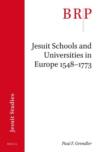 Cover image for Jesuit Schools and Universities in Europe, 1548-1773: Brill's Research Perspectives in Jesuit Studies