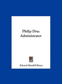 Cover image for Philip Dru: Administrator