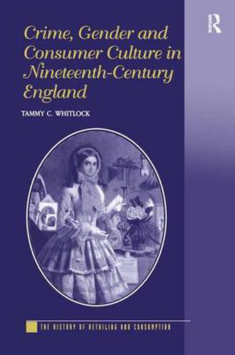 Cover image for Crime, Gender and Consumer Culture in Nineteenth-Century England