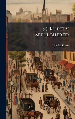Cover image for So Rudely Sepulchered